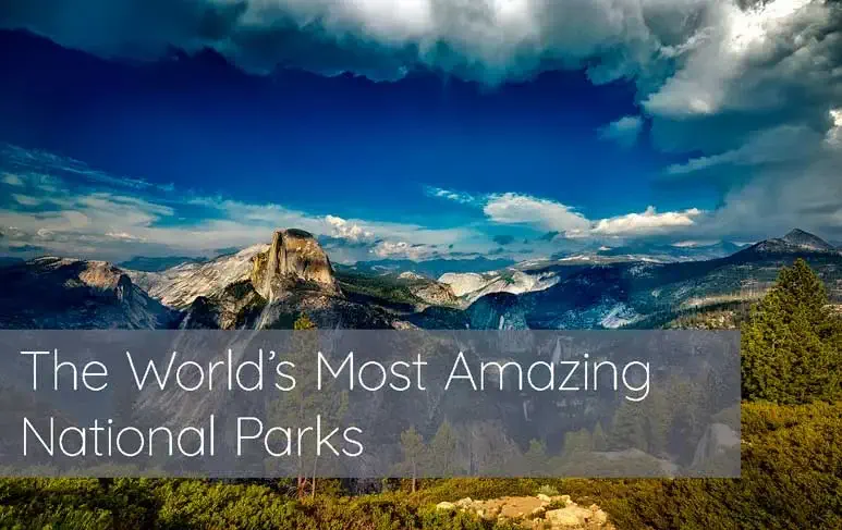 The-Worlds-Most-Amazing-National-Parks