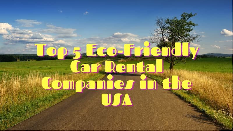 Top 5 Eco-Friendly Car Rental Companies in the USA