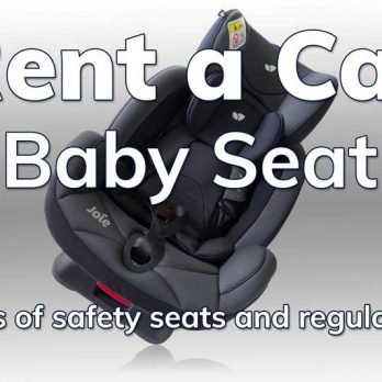 Rent a car with a baby seat. Types of safety seats and regulations for baby seats in a rental car.